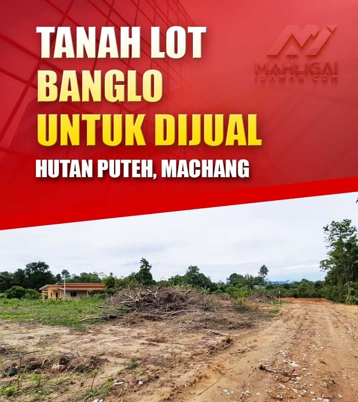 PAKEJ TANAH HUTAN PUTEH, MACHANG