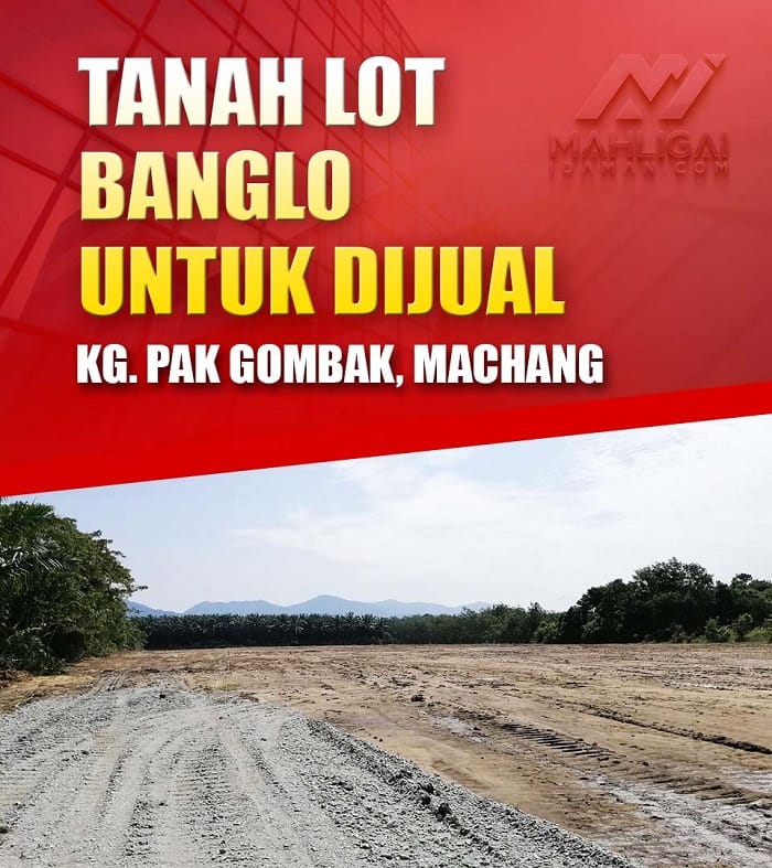PAKEJ TANAH KG PAK GOMBAK – MACHANG
