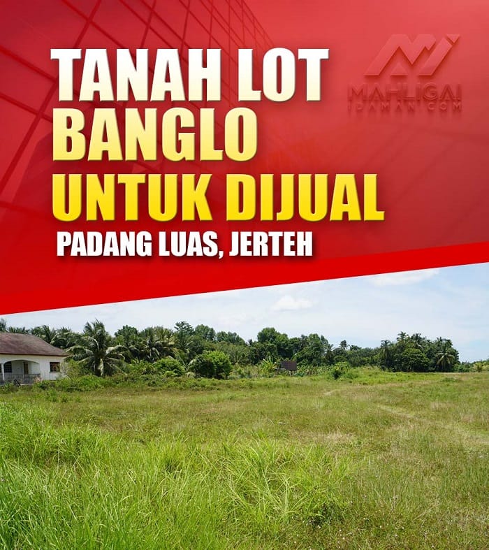 PAKEJ TANAH PADANG LUAS – JERTEH