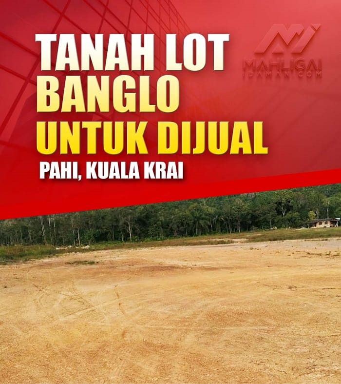 PAKEJ TANAH PAHI – KUALA KRAI