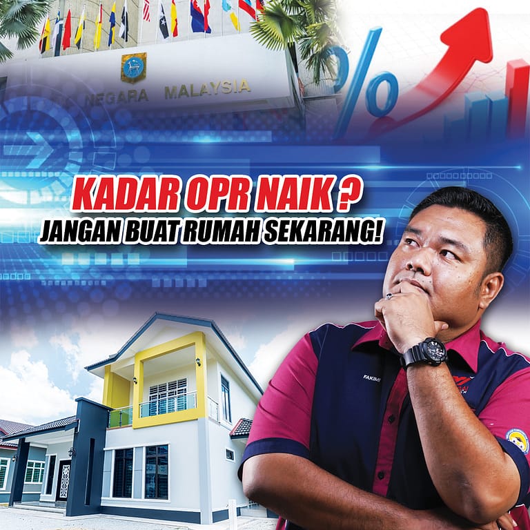 KADAR OPR NAIK? JANGAN BUAT RUMAH SEKARANG!